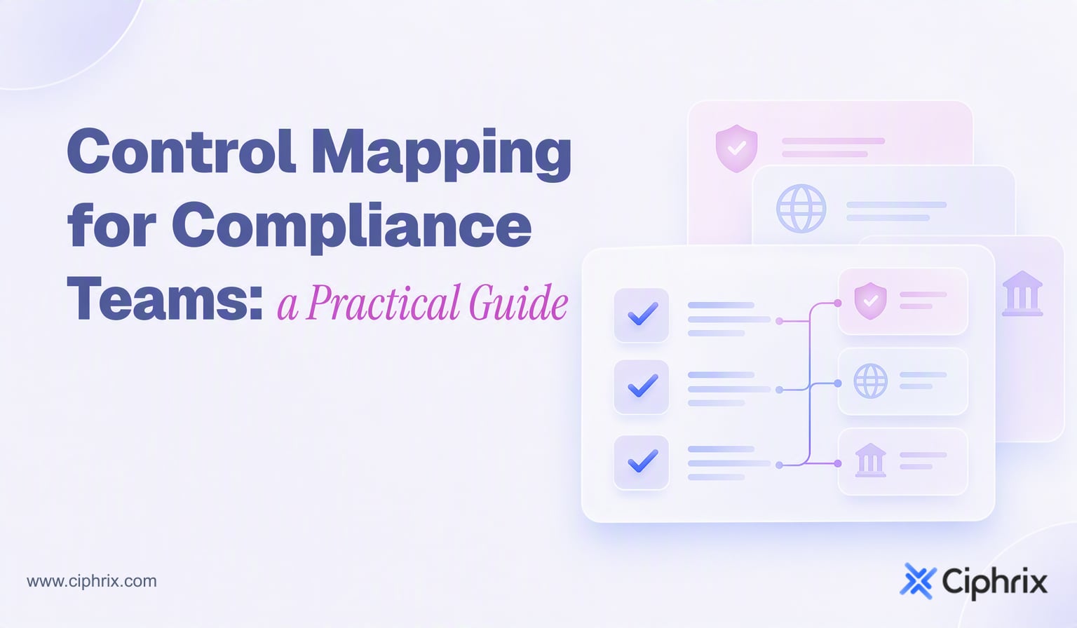 Control Mapping for Compliance Teams: A Practical Guide