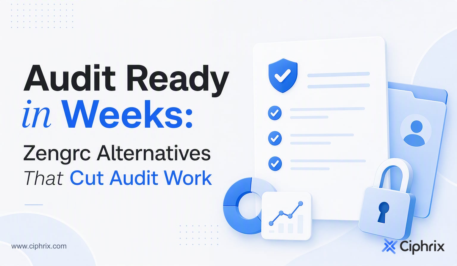 Audit Ready in Weeks: ZenGRC Alternatives That Cut Audit Work