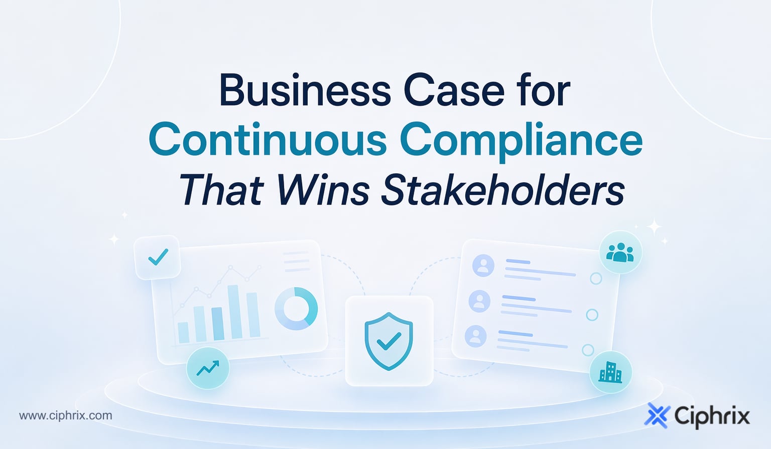 Business case for continuous compliance that wins stakeholders