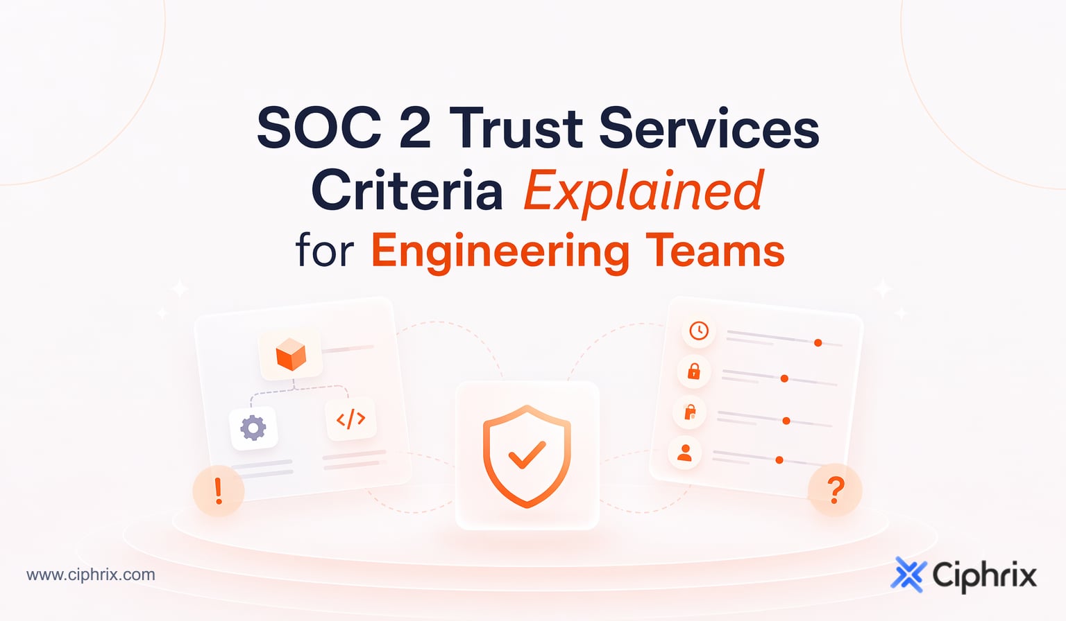 SOC 2 Trust Services Criteria explained for engineering teams