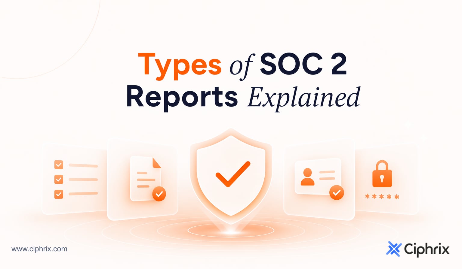 Types of SOC 2 reports explained