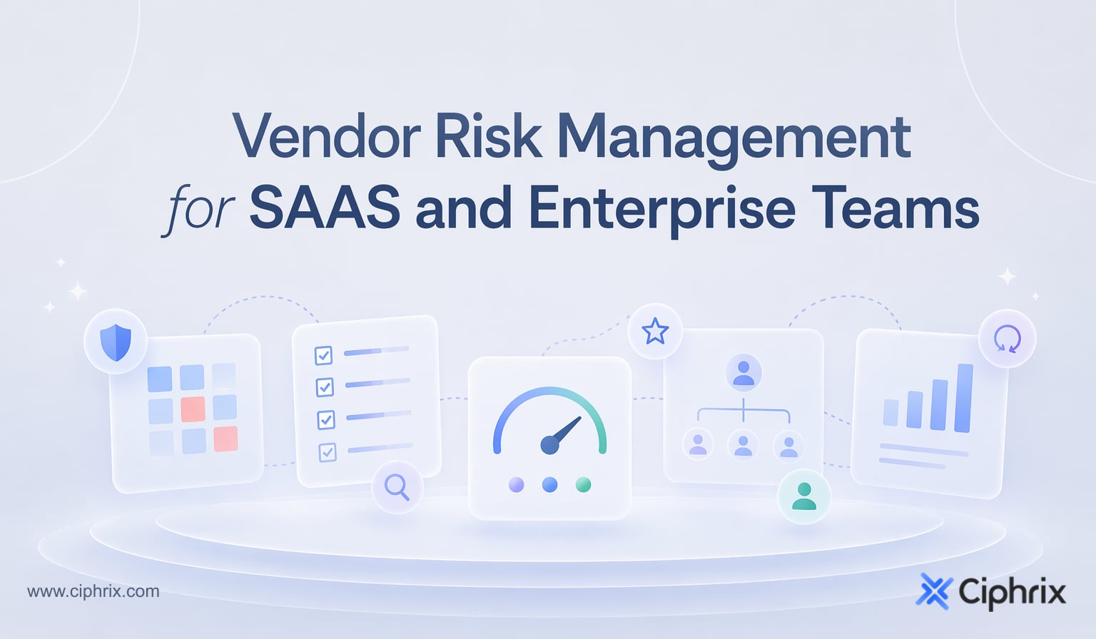 Vendor risk management for SaaS and enterprise teams